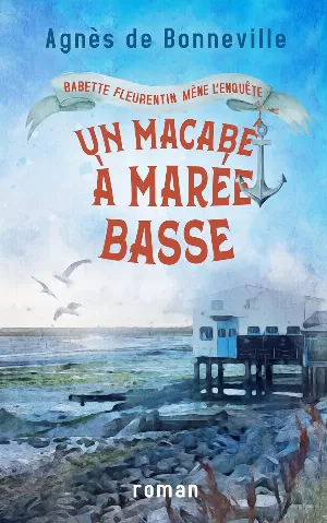 Agnès de Bonneville - Babette Fleurentin mène l'enquête, Tome 1 : Un macabé à marée basse